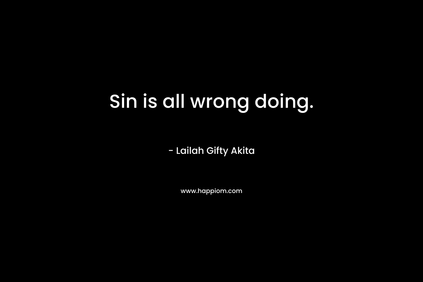Sin is all wrong doing.