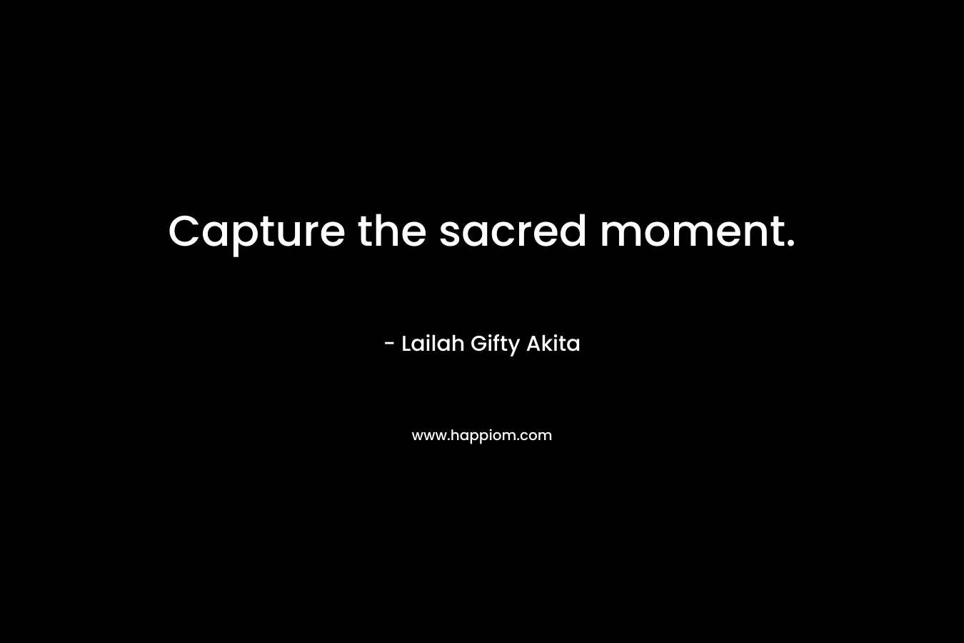 Capture the sacred moment.