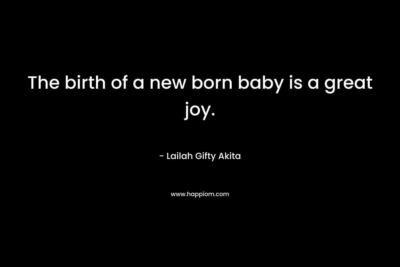 The birth of a new born baby is a great joy.