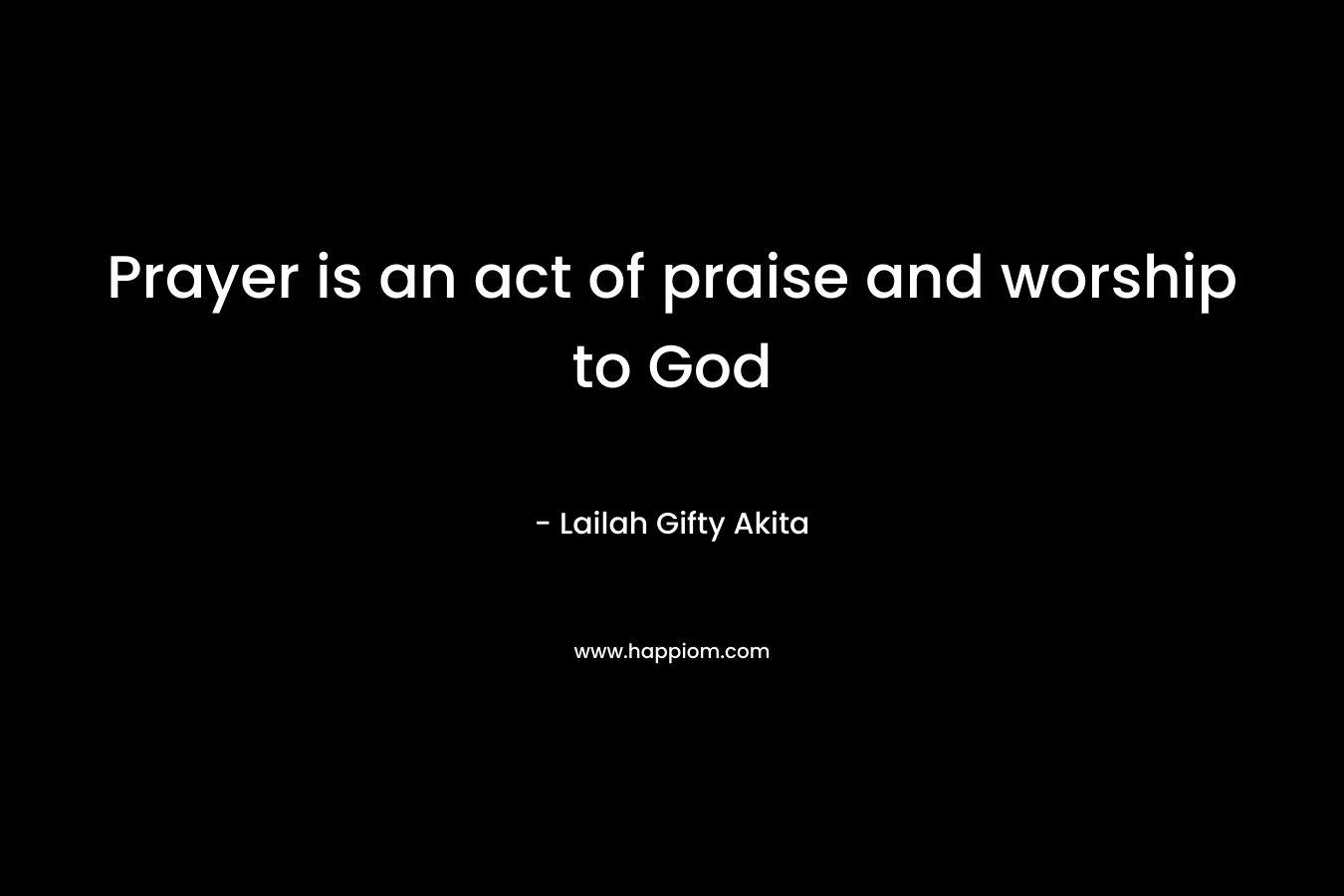 Prayer is an act of praise and worship to God – Lailah Gifty Akita