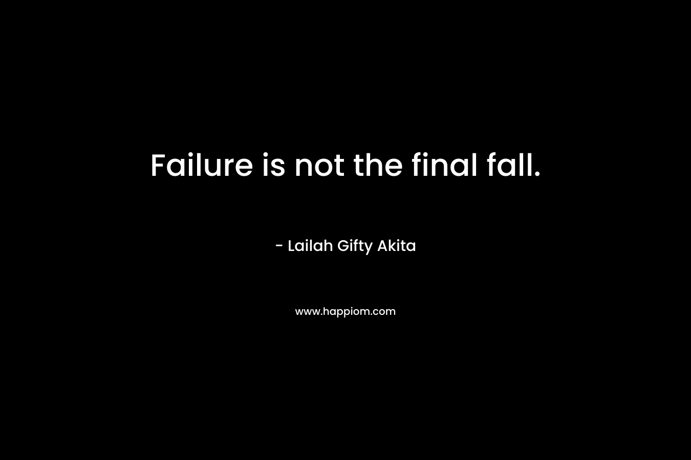 Failure is not the final fall.