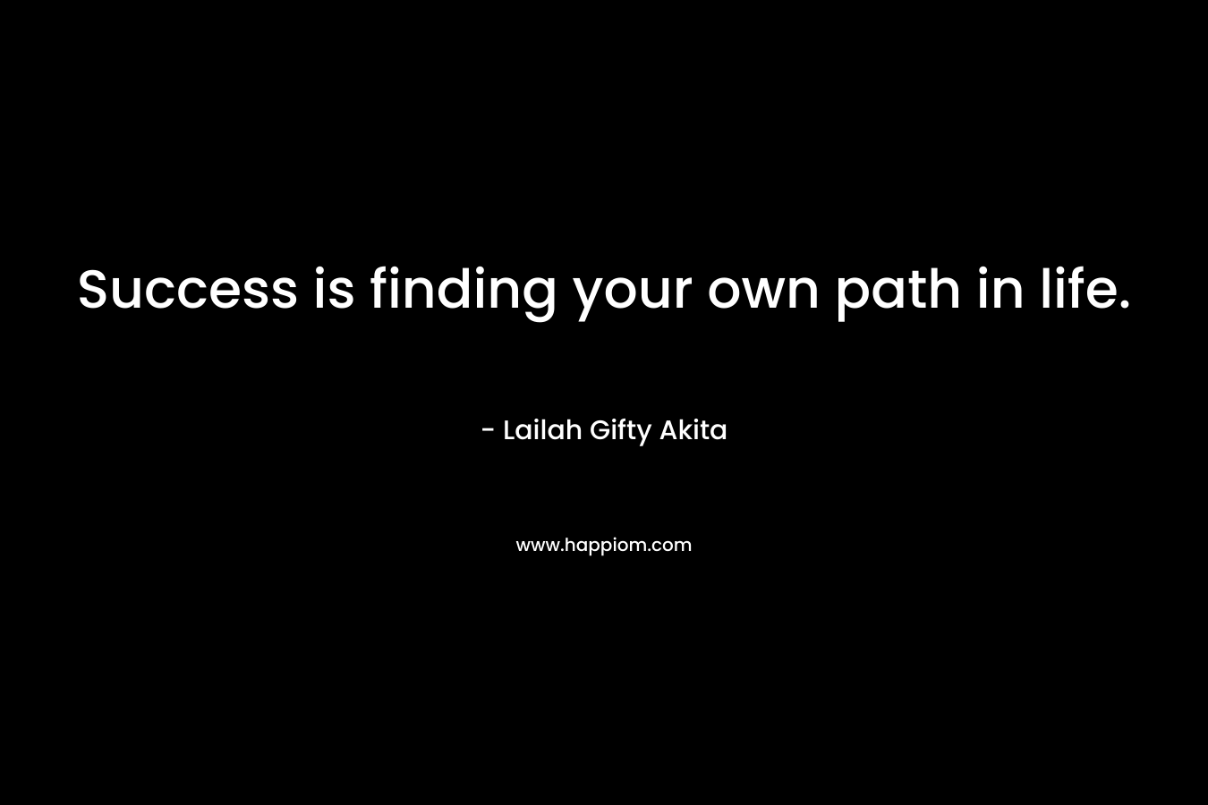Success is finding your own path in life.