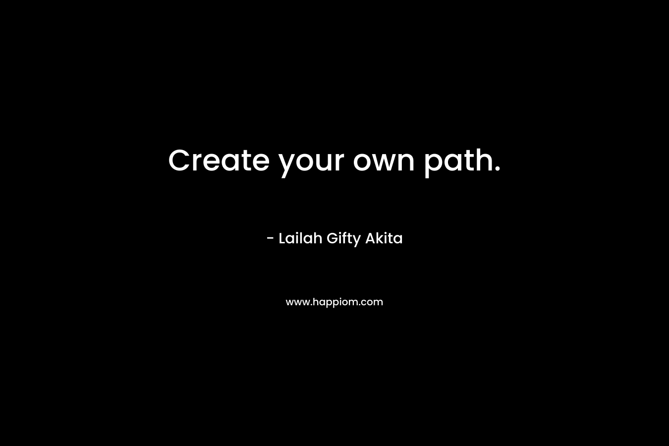 Create your own path.