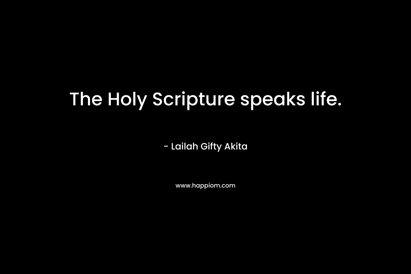 The Holy Scripture speaks life.