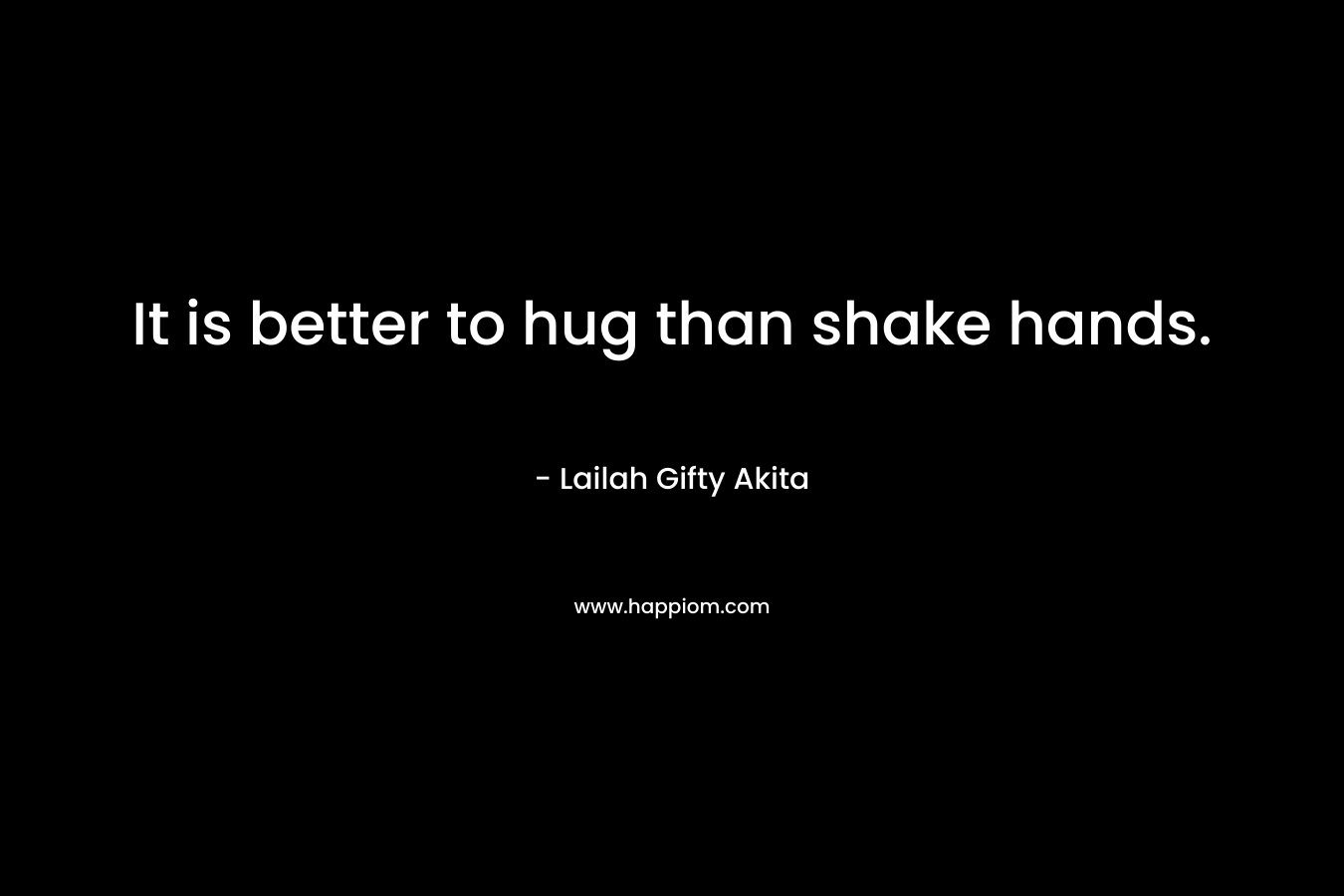 It is better to hug than shake hands.