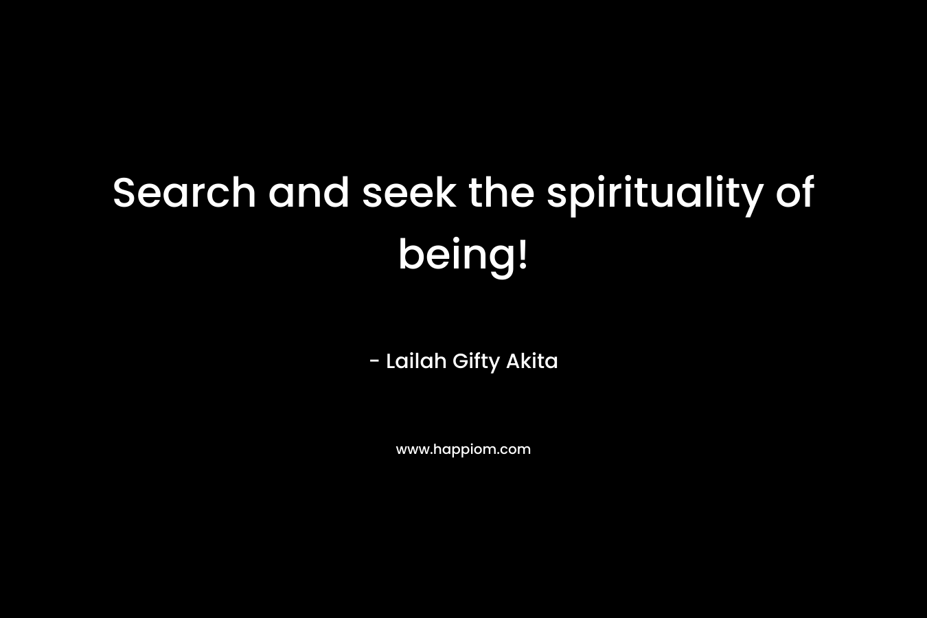 Search and seek the spirituality of being!
