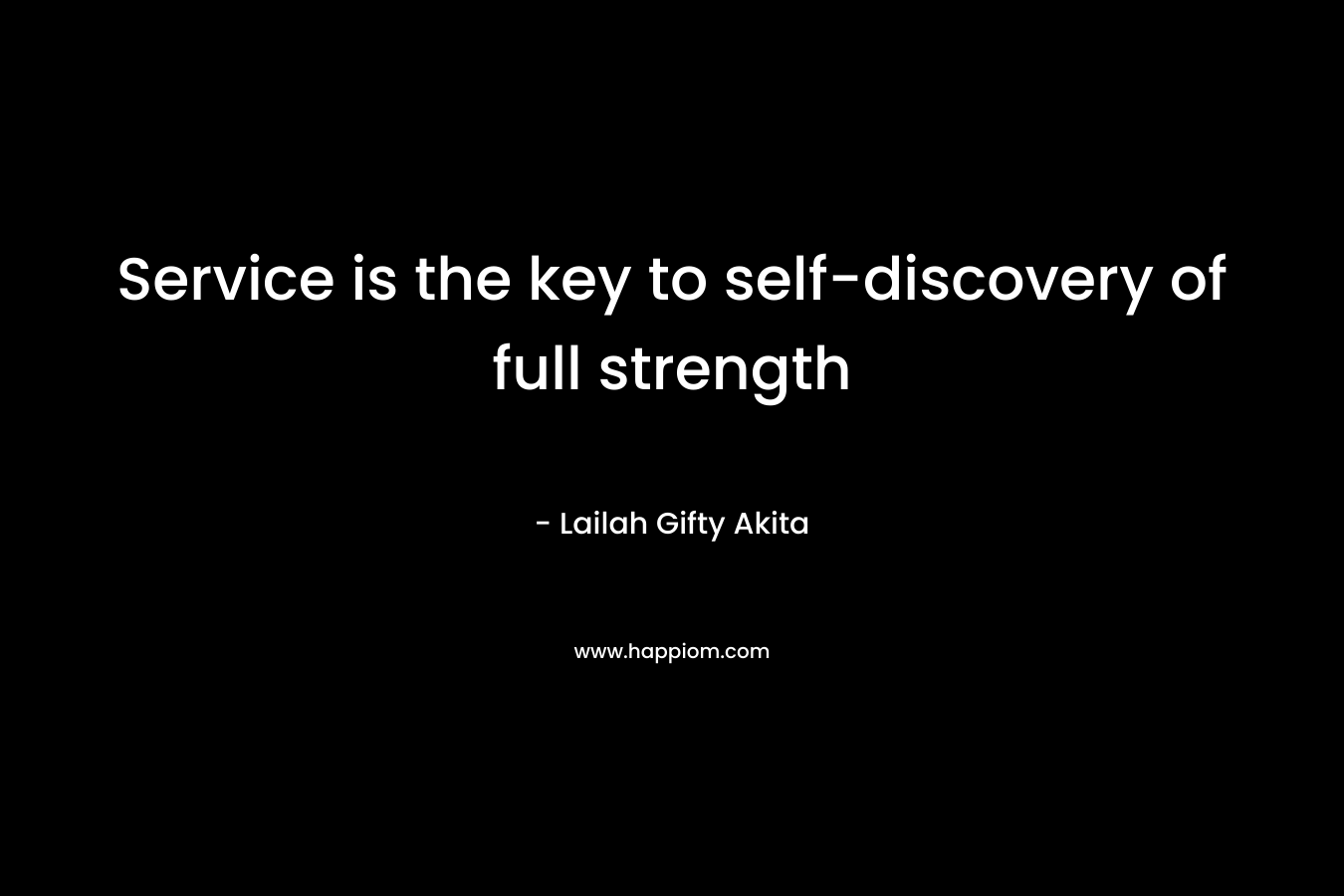Service is the key to self-discovery of full strength