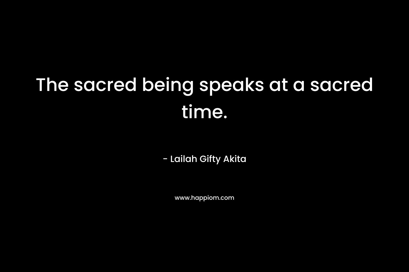 The sacred being speaks at a sacred time.