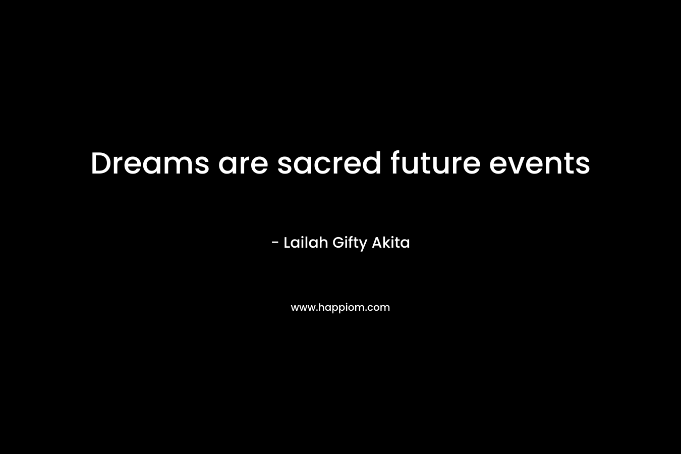 Dreams are sacred future events
