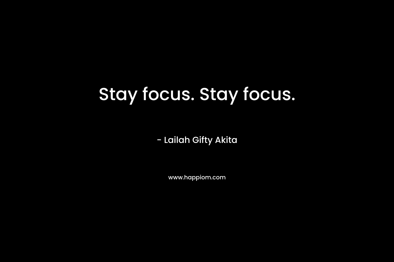 Stay focus. Stay focus.