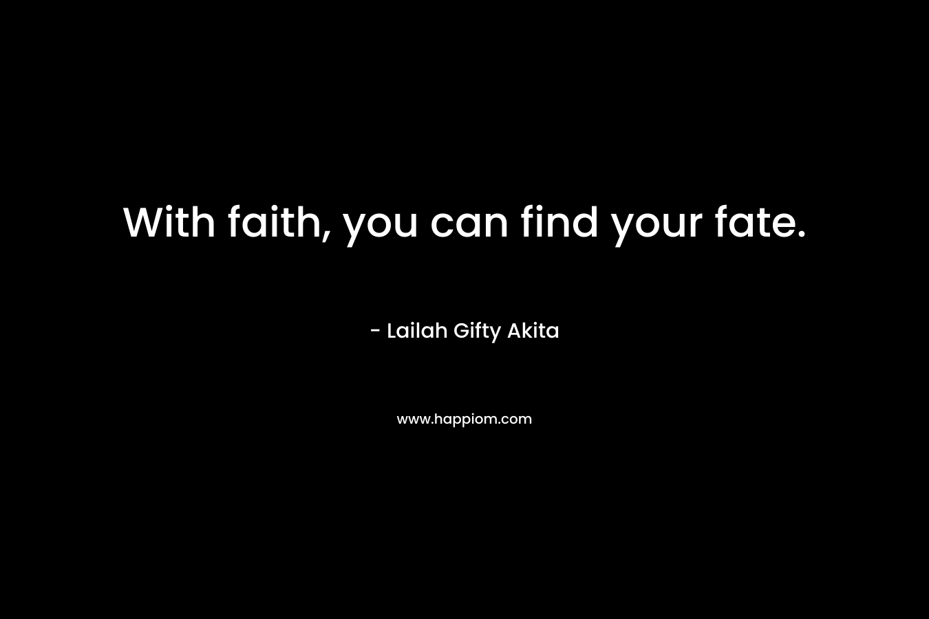 With faith, you can find your fate.