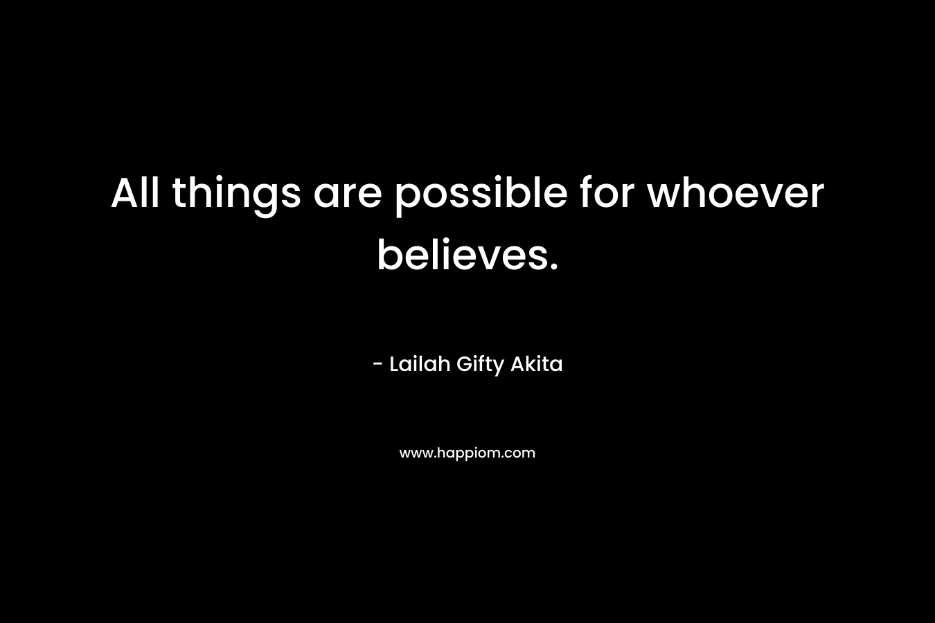 All things are possible for whoever believes.