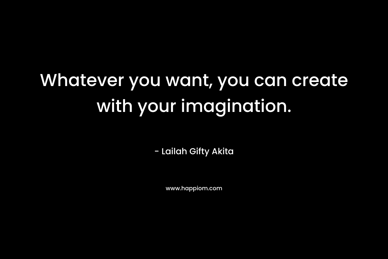 Whatever you want, you can create with your imagination.