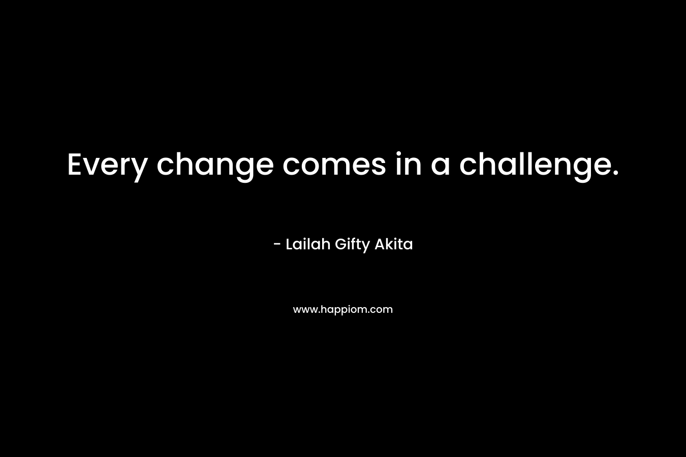 Every change comes in a challenge.