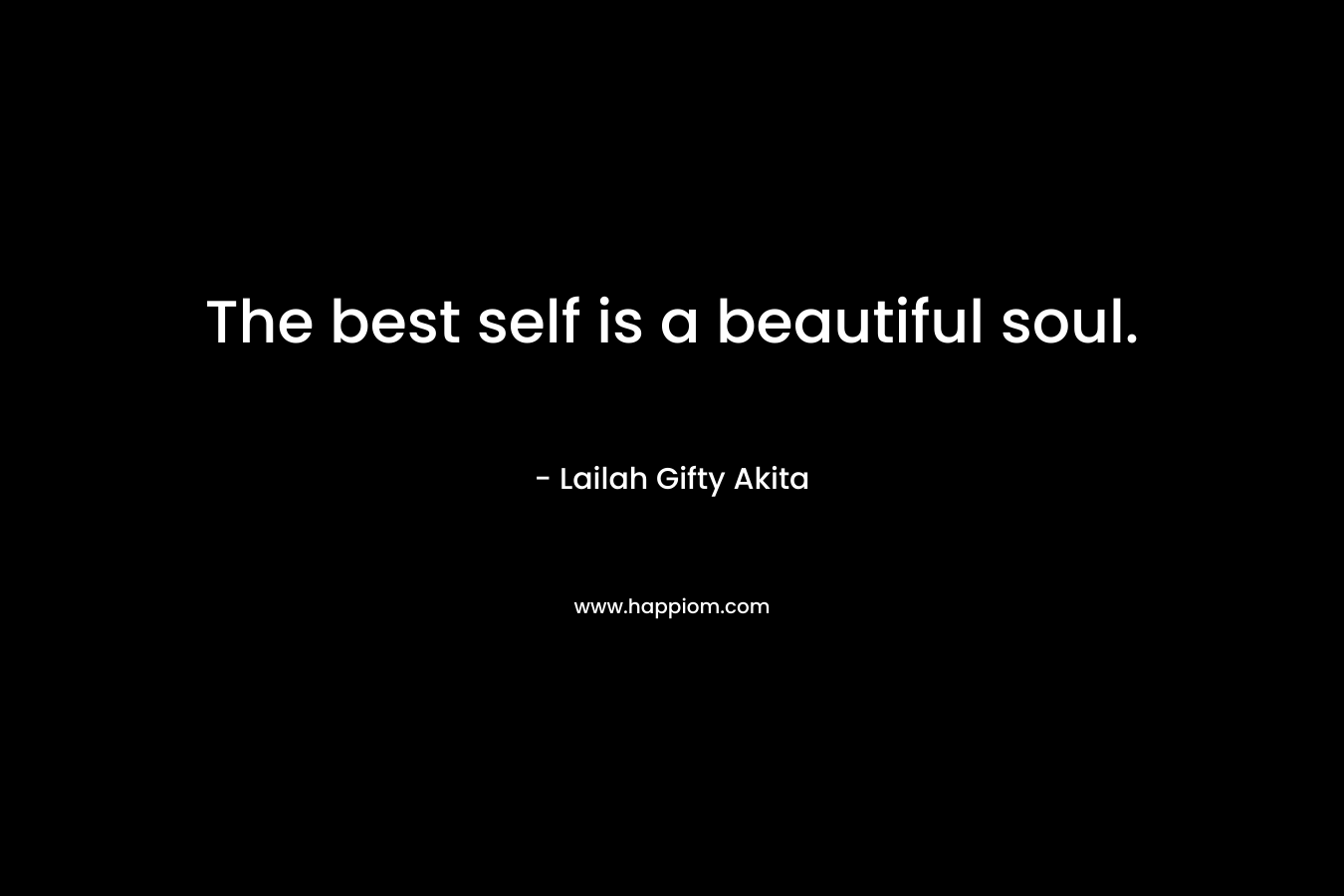 The best self is a beautiful soul.