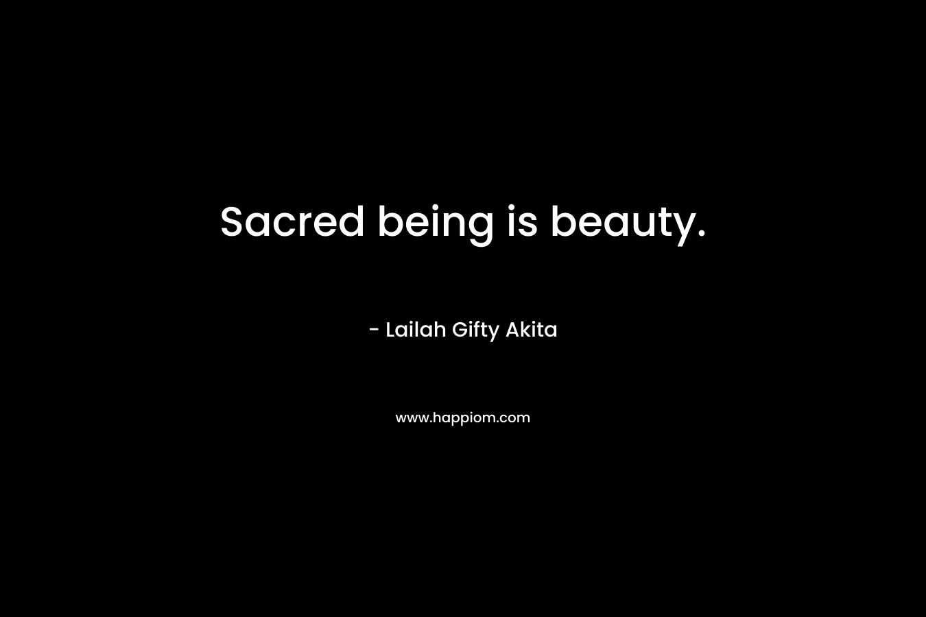 Sacred being is beauty.