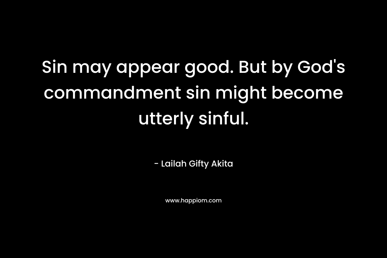 Sin may appear good. But by God's commandment sin might become utterly sinful.
