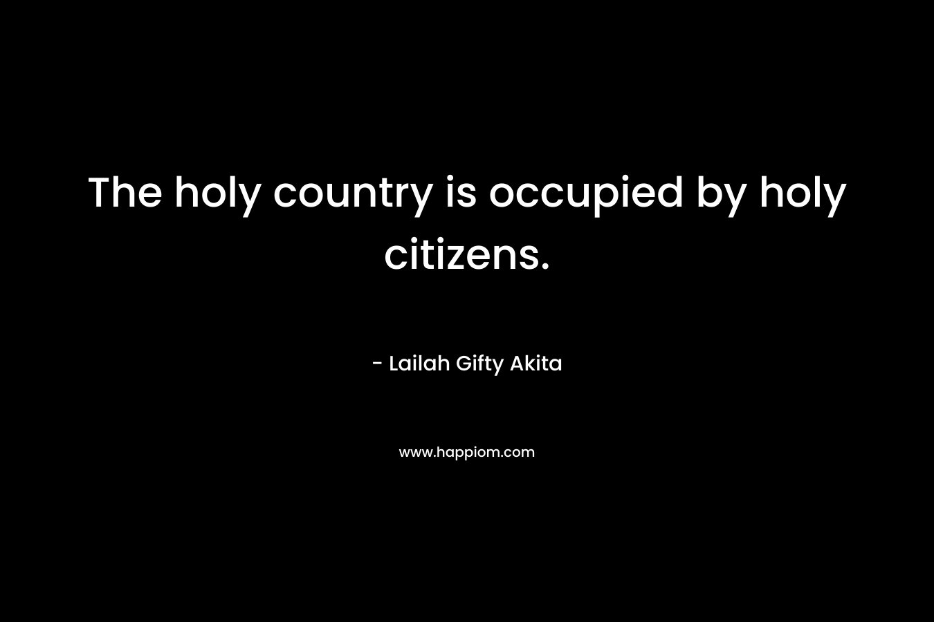 The holy country is occupied by holy citizens.