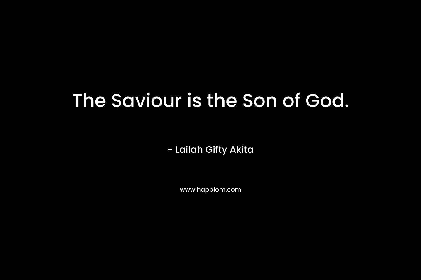 The Saviour is the Son of God.