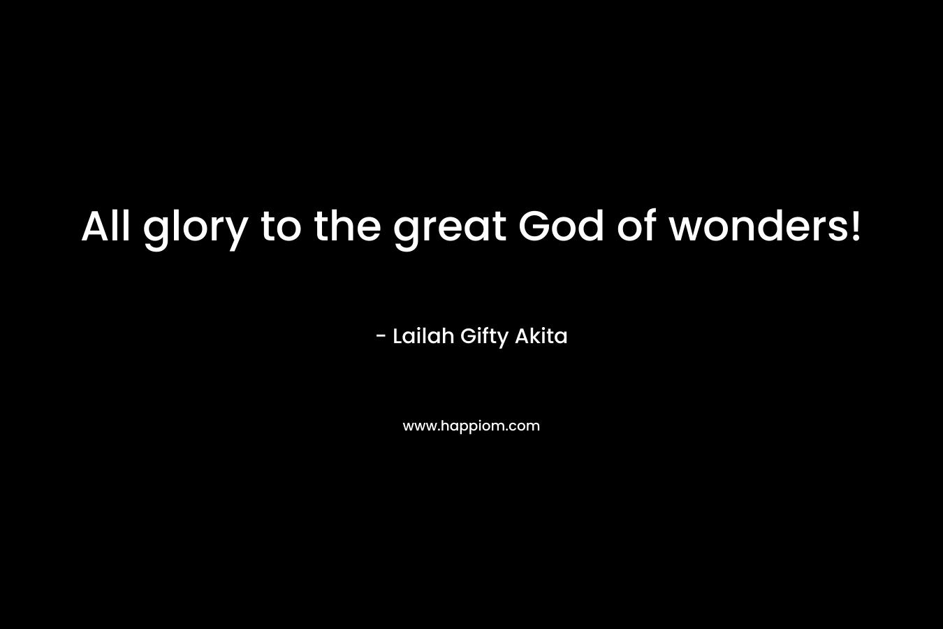 All glory to the great God of wonders!
