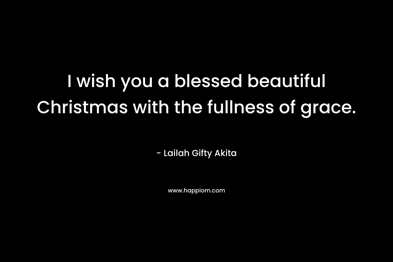 I wish you a blessed beautiful Christmas with the fullness of grace.
