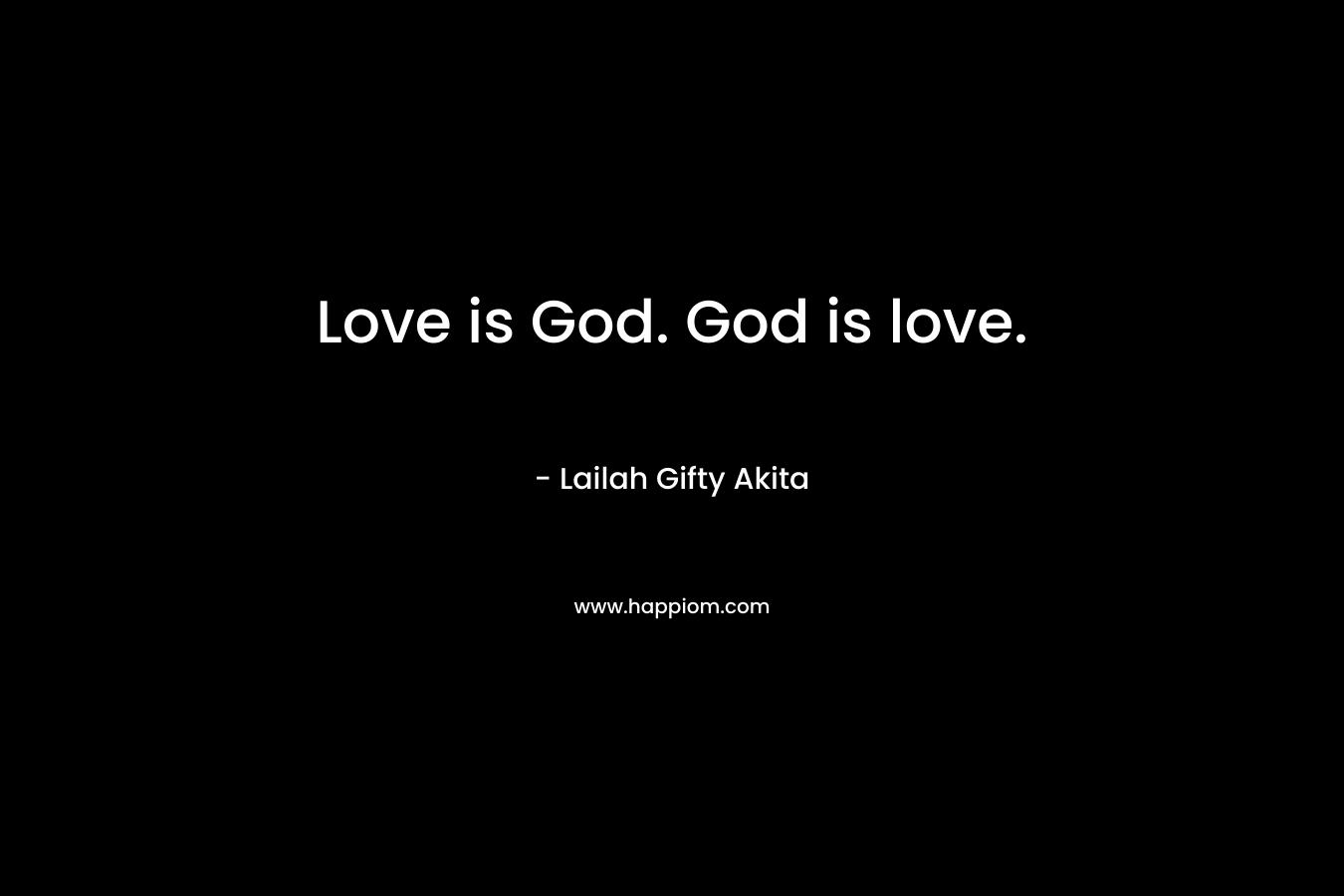 Love is God. God is love.