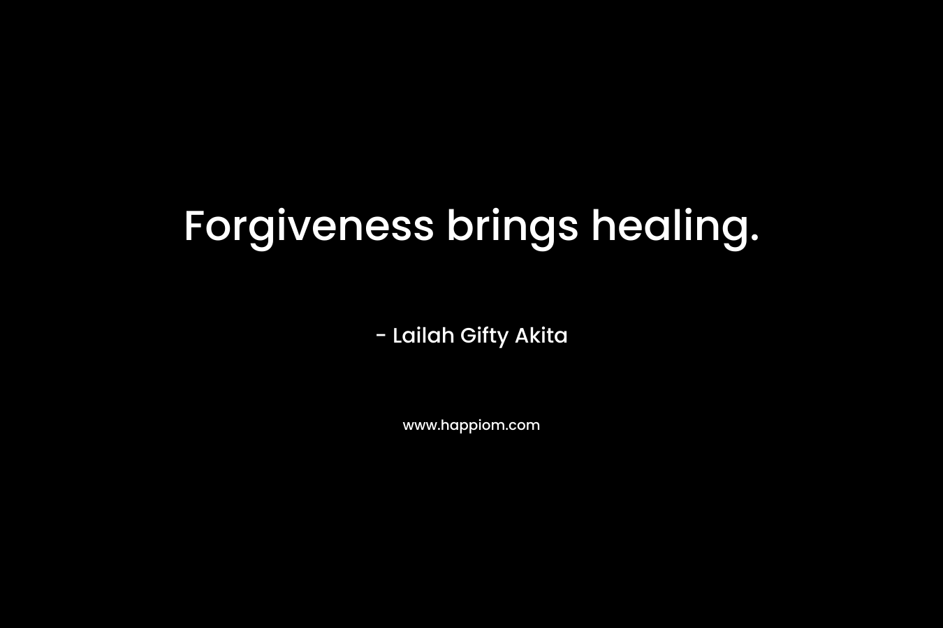 Forgiveness brings healing.