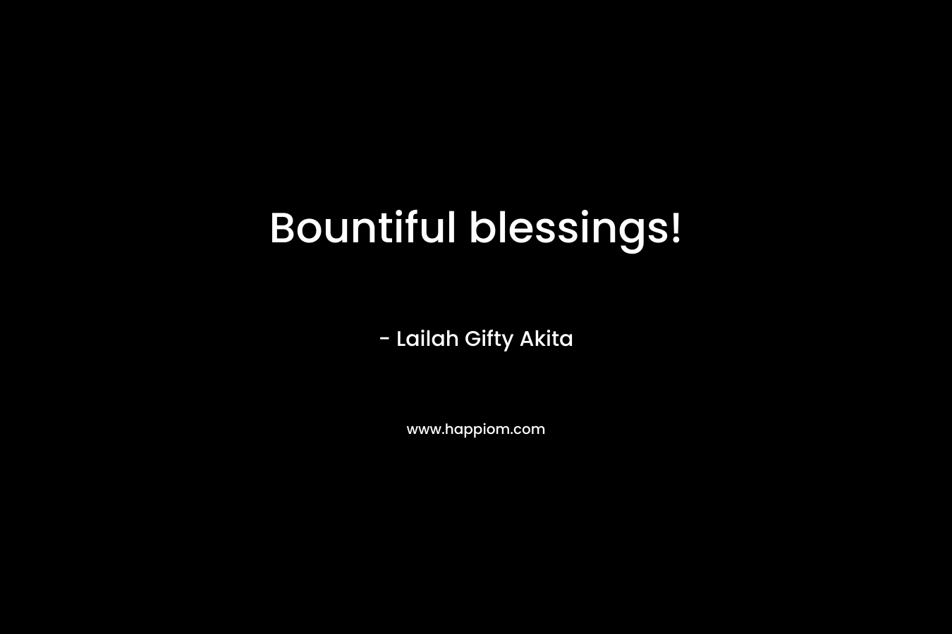 Bountiful blessings!