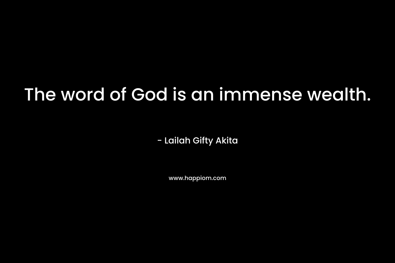 The word of God is an immense wealth.