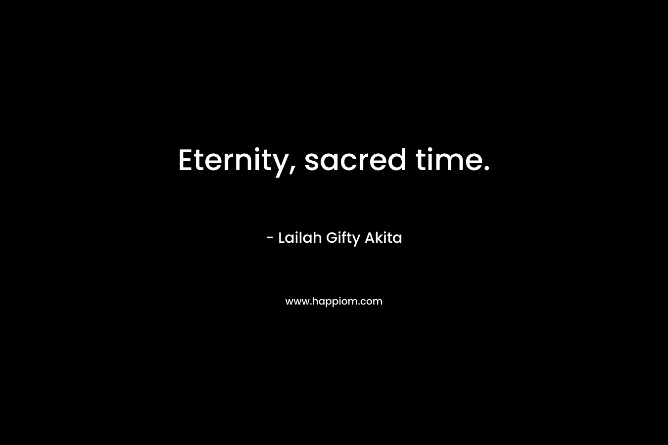 Eternity, sacred time.