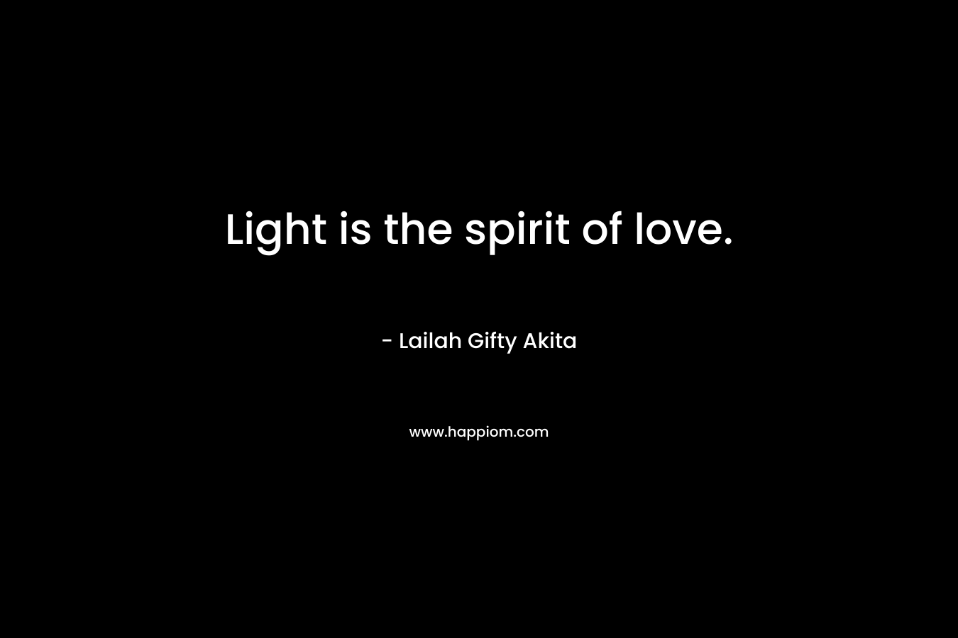 Light is the spirit of love.