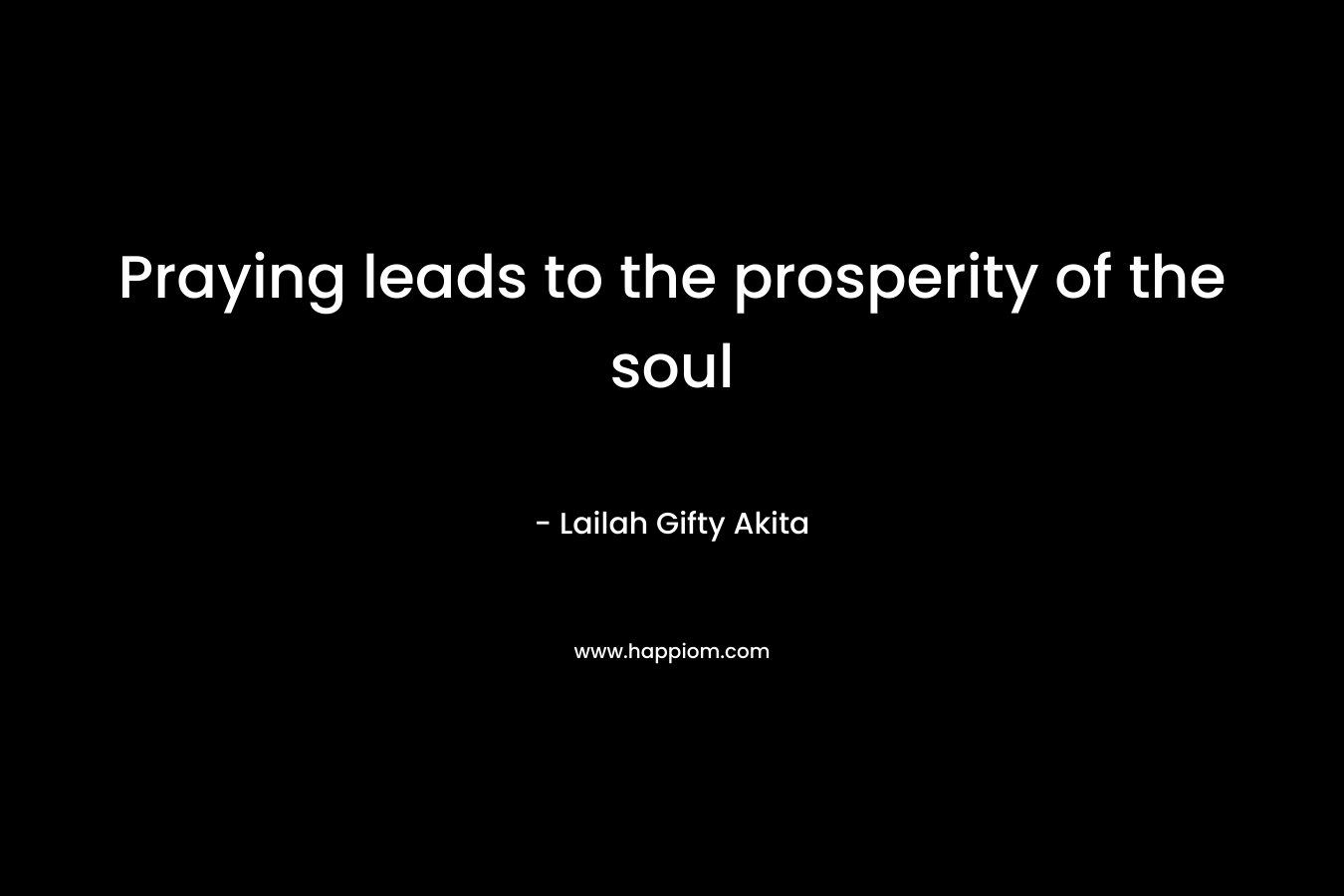 Praying leads to the prosperity of the soul