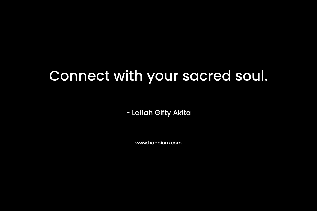 Connect with your sacred soul.