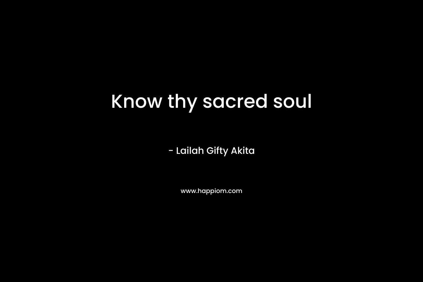 Know thy sacred soul