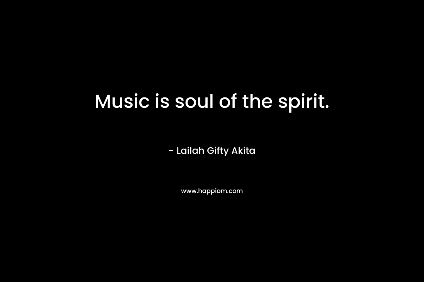 Music is soul of the spirit.