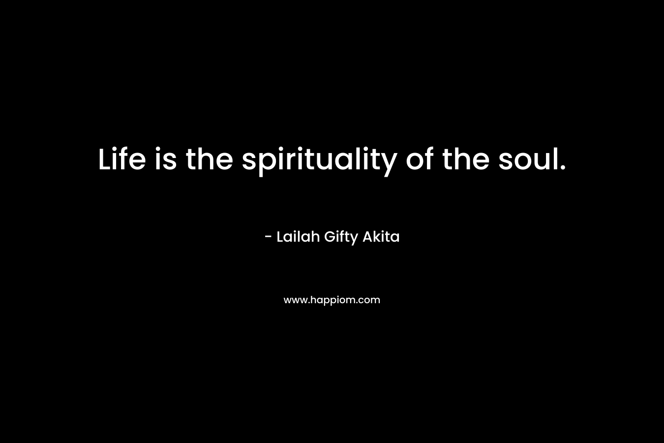 Life is the spirituality of the soul.