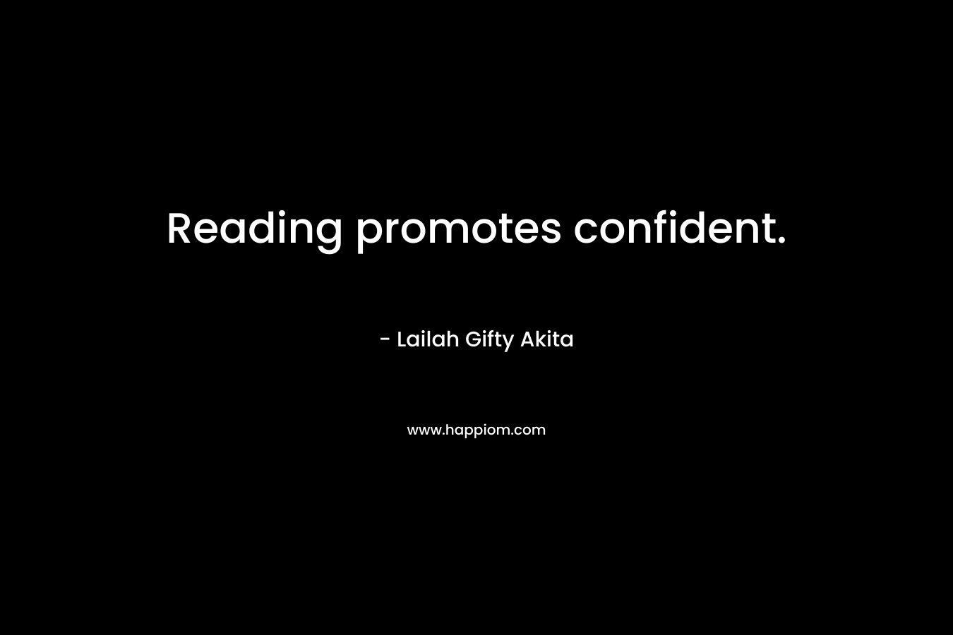 Reading promotes confident.