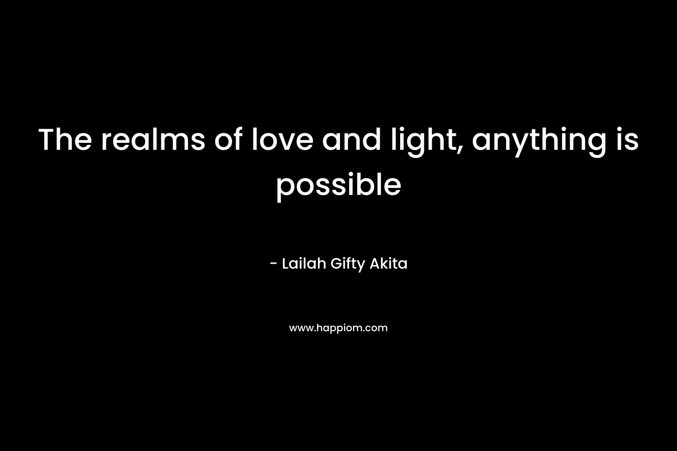 The realms of love and light, anything is possible