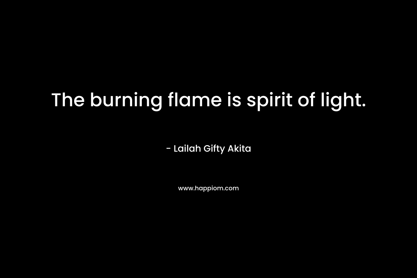 The burning flame is spirit of light.