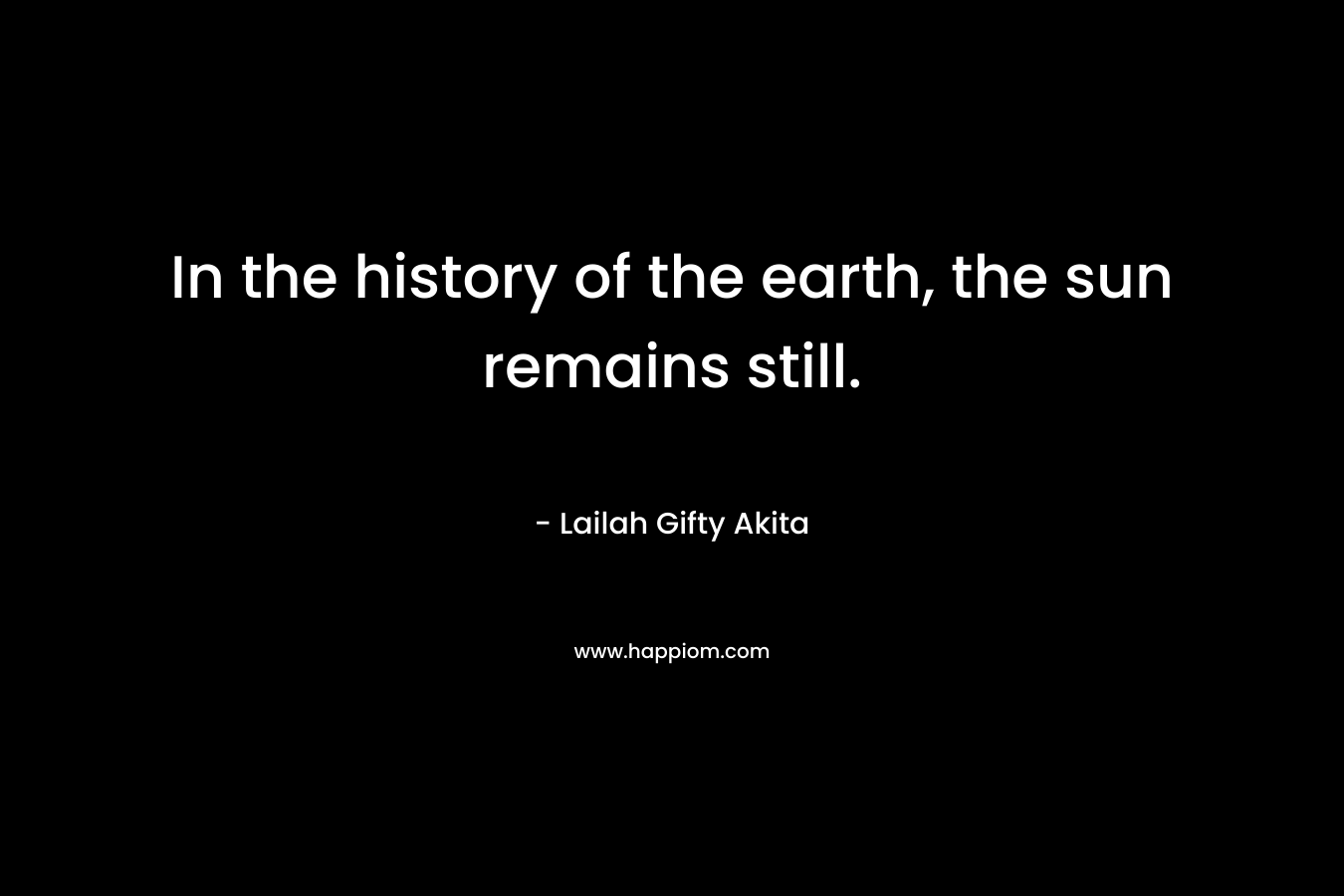 In the history of the earth, the sun remains still.