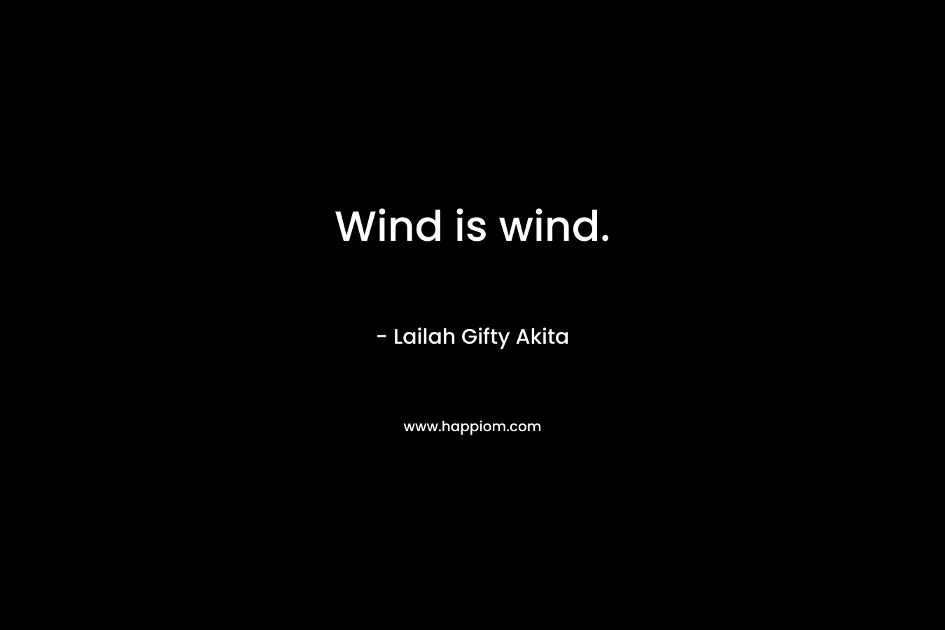 Wind is wind.