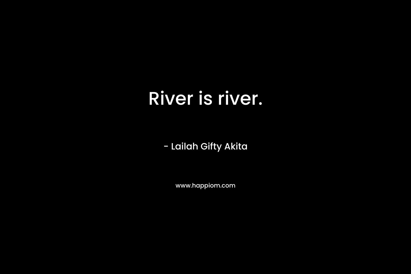 River is river.