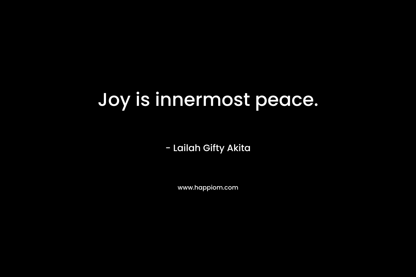 Joy is innermost peace.