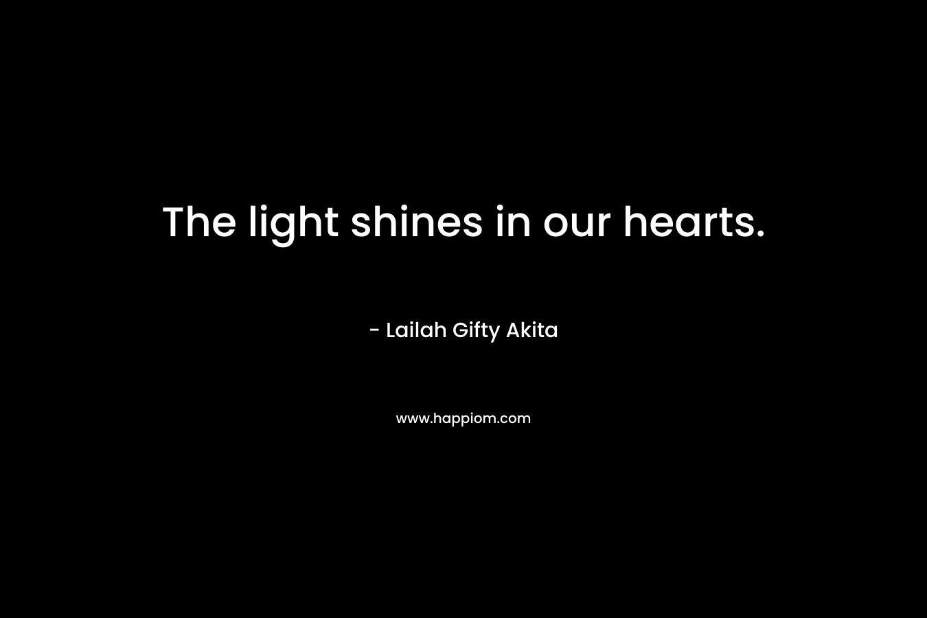 The light shines in our hearts.