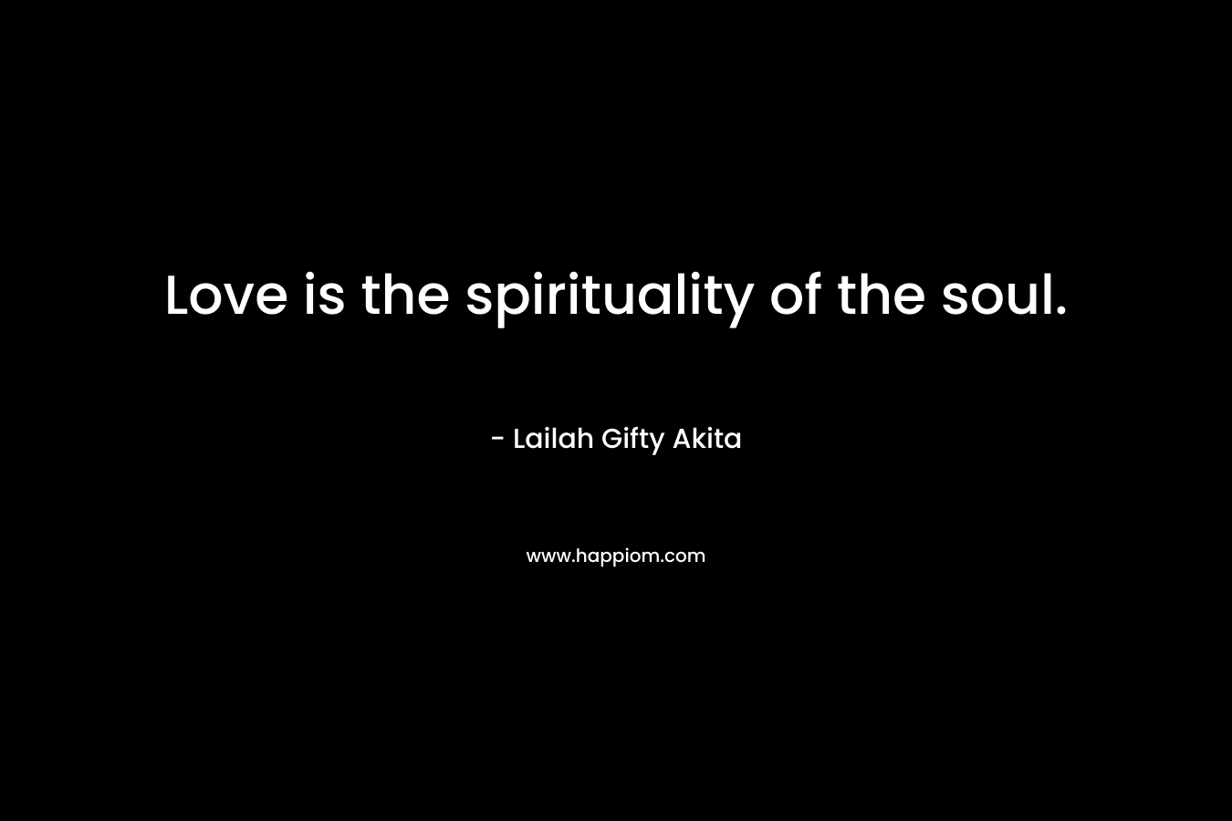 Love is the spirituality of the soul.