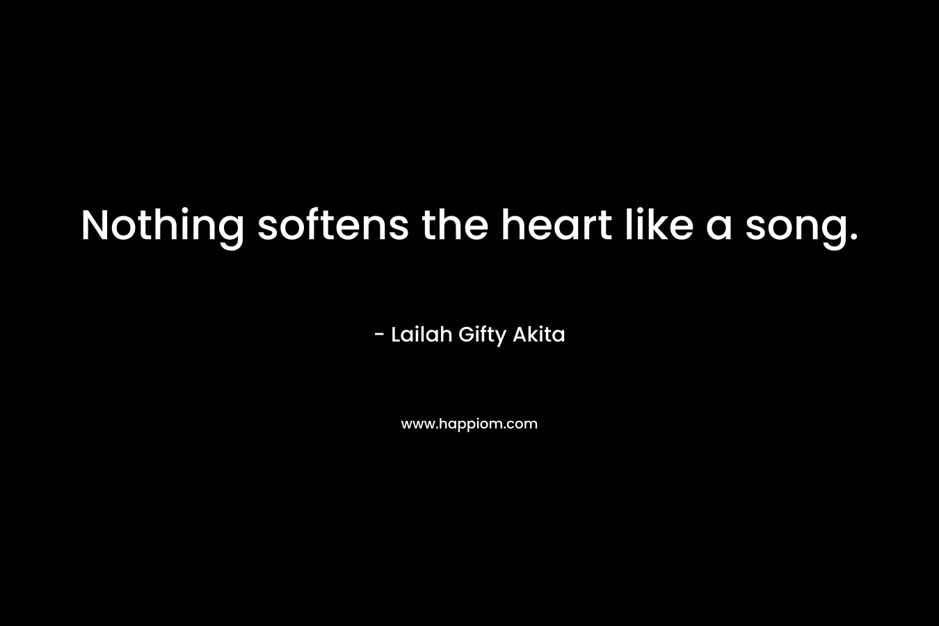 Nothing softens the heart like a song.