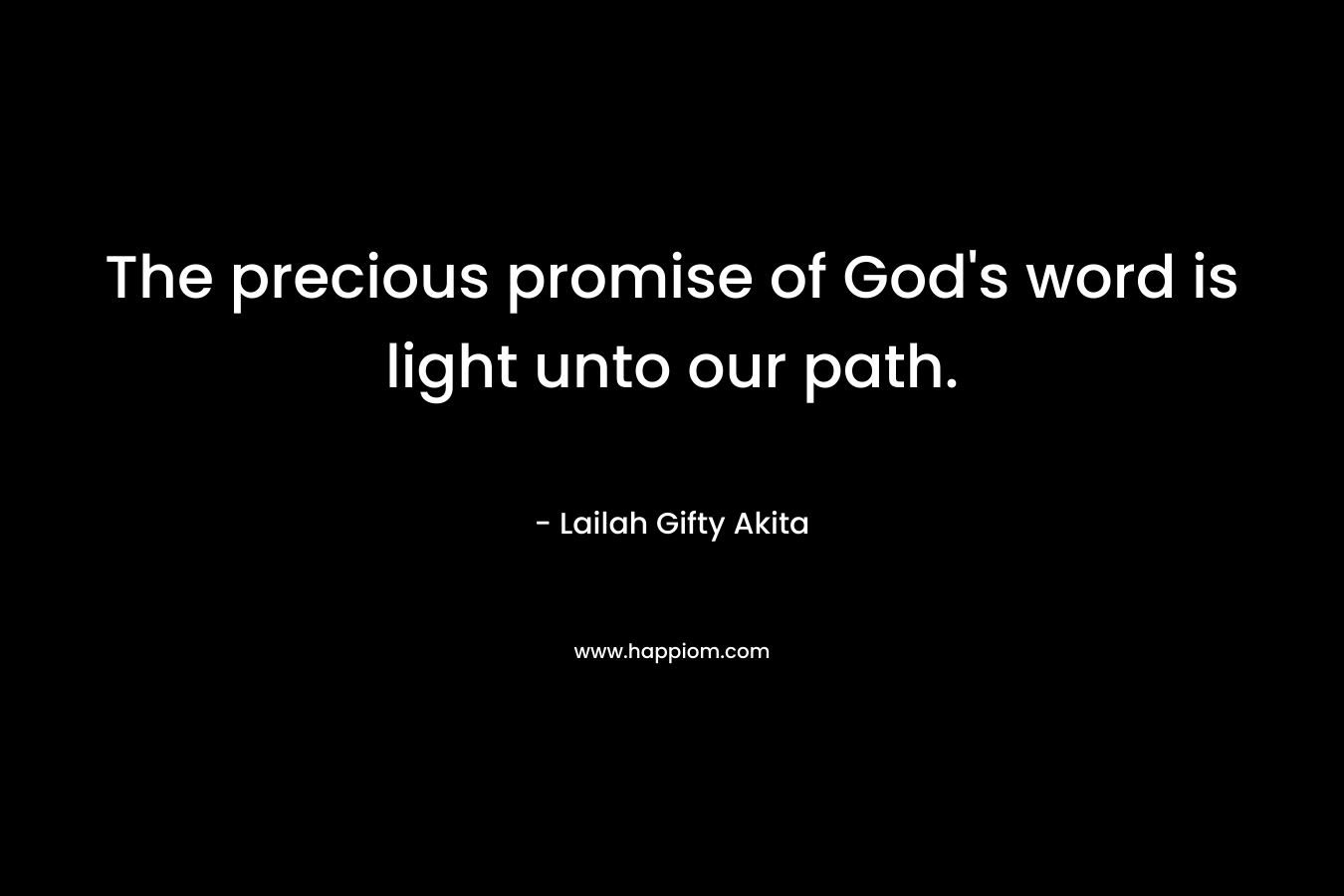 The precious promise of God's word is light unto our path.