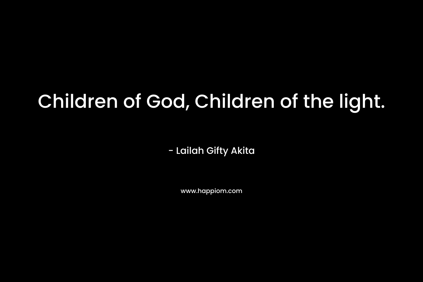 Children of God, Children of the light.