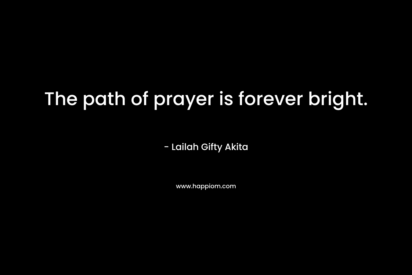 The path of prayer is forever bright.