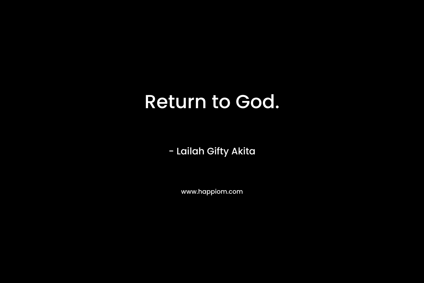 Return to God.